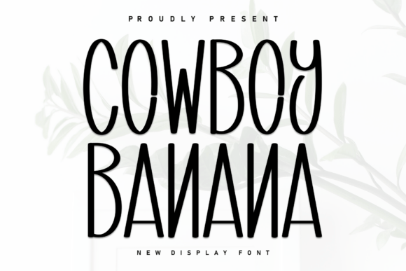 Cowboy Banana: A Display Font with Grit and Charm