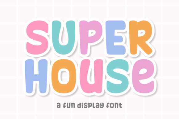 Super House: A Playful Display Font That Delivers Joy at First Glance